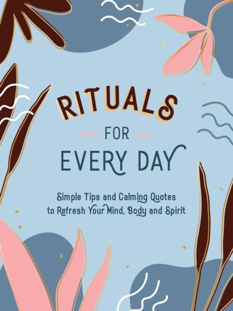 Rituals for Every Day by Summersdale Publishers (Hardback Book)