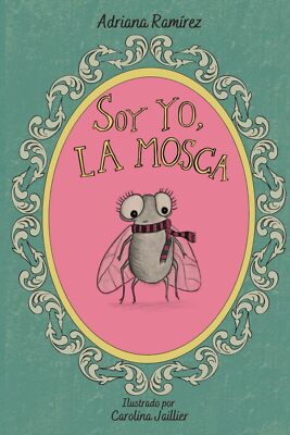 Soy yo, la mosca (POR SI LAS MOSCAS BOOKS: a collection of easy Spanish stories,