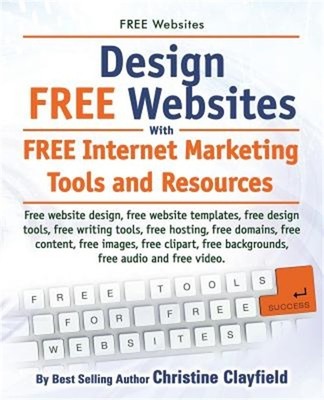 Free Websites. Design Free Websites with Free Internet Marketing Tools and Resou