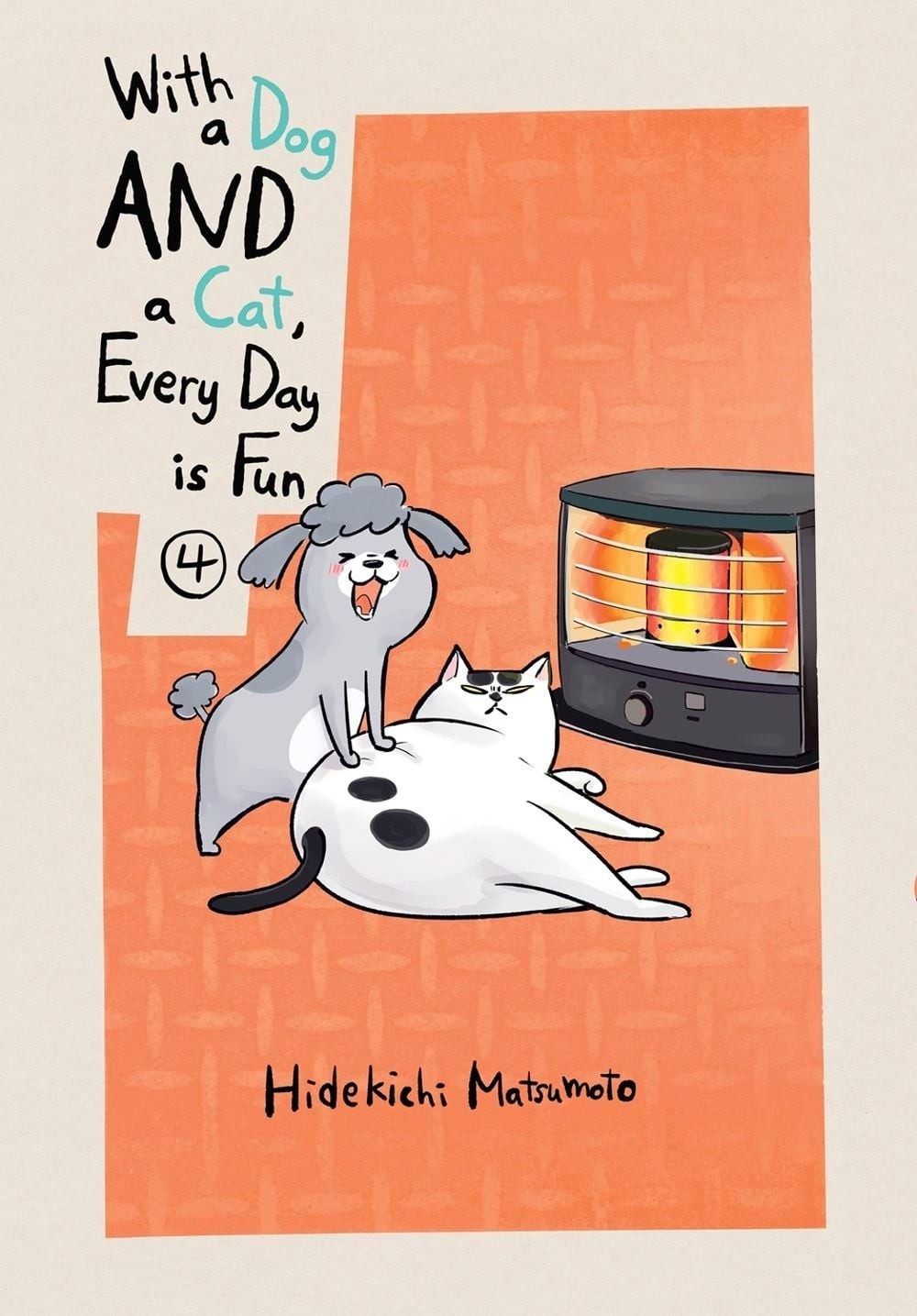 With a Dog AND a Cat, Every Day is Fun, Volume 4 by Hidekichi Matsumoto (English