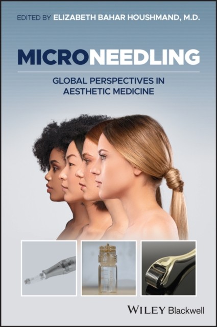 Microneedling – Global Perspectives in Aesthetic Medicine Houshmand Hardback