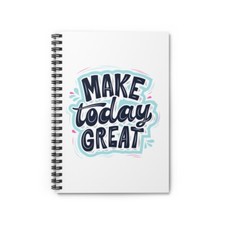 Make Today Great Inspirational Spiral Notebook - Ruled Line