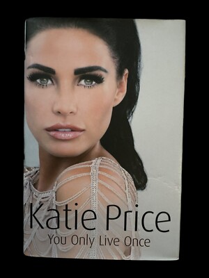 HAND SIGNED YOU ONLY LIVE ONCE by KATIE PRICE - CENTURY - 2010 - HB Book