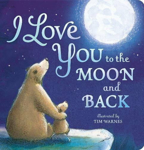 I Love You To The Moon And Back By Little Tiger Press, Tim Warnes