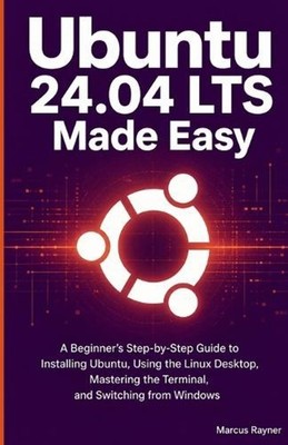 Ubuntu 24.04 LTS Made Easy: A Beginner's Step-by-Step Guide to Installing Ubuntu