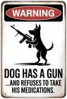 Warning Dog Has A Gun Tin Metal Signs Home Décor Vintage Funny Dog Refuses Medic
