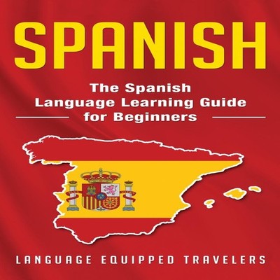 Spanish The Spanish Language Learning Guide for Beginners Languag