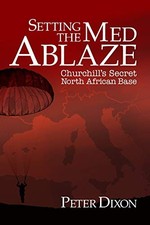 Setting the Med Ablaze: Churchill's Secret North African Base: 2