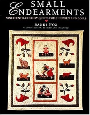 Small Endearments: Nineteenth-century Quilts for Children and Dolls (Hobbies - n