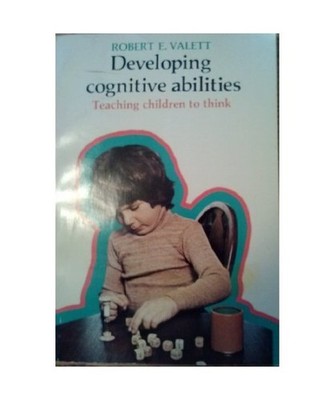 Developing Cognitive Abilities: Teaching Children to Think, Valett, Robert E.