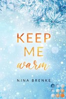 Keep Me Warm. Irish Hearts | Nina Brenke | Taschenbuch | 268 S. | Deutsch | 2023
