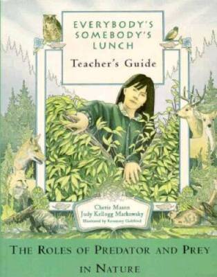 Everybodys Somebodys Lunch (Teachers Guide): The Role of Predator and  - GOOD