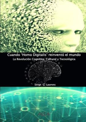 Cuando 'Homo Digitalis' reinventó el mundo [Spanish] by G. Laurens, Serge