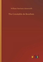 William Harrison Ainsworth | The Constable De Bourbon | Taschenbuch | Englisch