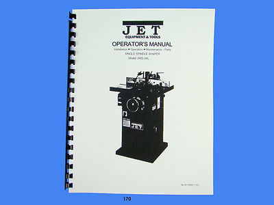 Jet JWS-34L Wood Shaper Operator Maintenance & Parts Manual *170