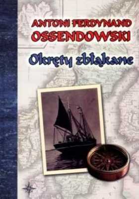 Okręty zbłąkane {Okrety zblakane} ANTONI FERDYNAND OSSENDOWSKI