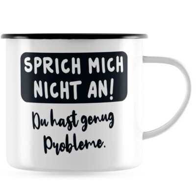 Sprich mich nicht an! Du hast genug Probleme 10101002328