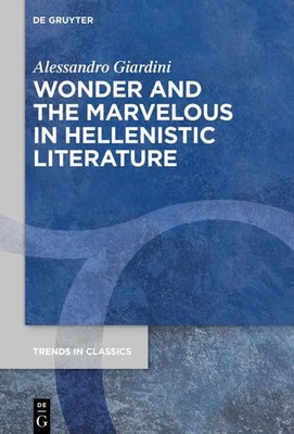 Wonder and the Marvelous in Hellenistic Literature | Alessandro Giardini | Buch