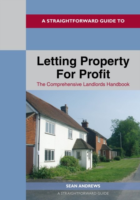 A Straightforward Guide to Letting Property for Profit by Sean Andrews