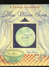 Blue Moon Soup: A Family Cookb - VERY GOOD
