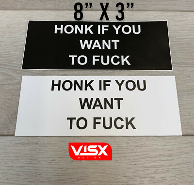 (2 pck) Honk if you want to F*ck smash sex Bumper Sticker Funny Laid Virgin love