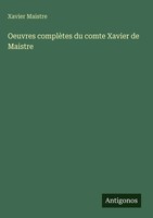 Xavier Maistre | Oeuvres ComplèTes Du Comte Xavier De Maistre | Buch (2025)