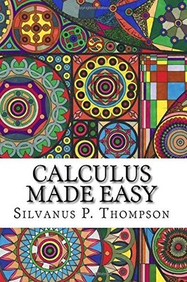 Calculus Made Easy, Thompson, Silvanus Phillips