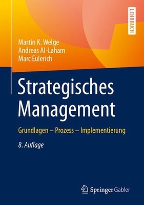 Strategisches Management: Grundlagen ? Prozess ? Implementierung Welge Martin, K
