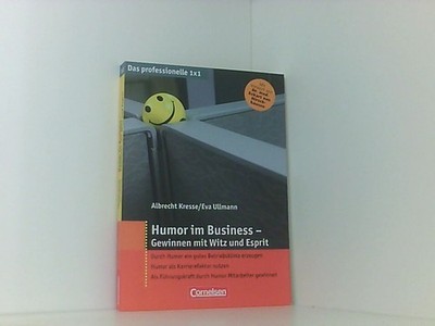 Das professionelle 1 x 1: Humor im Business - Gewinnen mit Witz und Esprit Kress