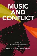 MUSIC AND CONFLICT By John Morgan O'connell & Salwa El-shawan Castelo-branco NEW