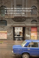 Popular Tropes of Identity in Contemporary Russian Television and Film by Irina