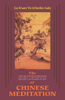 Secrets of Chinese Meditation: Self-Cultivation by Mind Control as Taught in...