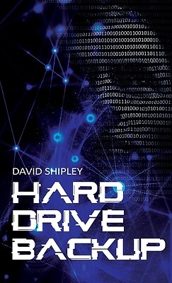 Hard Drive Back-Up Shipley, David Hardcover