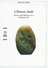 Chinese Jade: Power and Delicacy in a Majestic Art (Arts of China) - GOOD