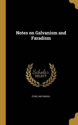 Ethel May Magill Notes on Galvanism and Faradism (Gebundene Ausgabe)