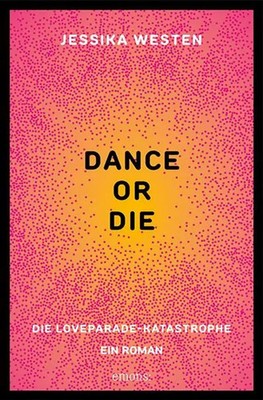 DANCE OR DIE | Die Loveparade-Katastrophe. Ein Roman | Jessika Westen | Buch