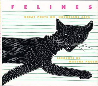 Felines: Great Poets on Notorious Cats