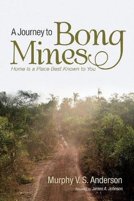 A Journey to Bong Mines: Home Is a Place Best Known to You by Murphy V.S. Anders