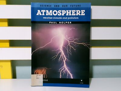 Science and Our Future Atmosphere: Weather Climate and Pollution! PB Book