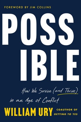 Possible | How We Survive (and Thrive) in an Age of Conflict | William Ury