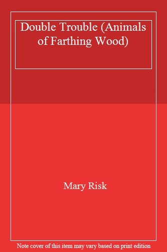 Double Trouble (Animals of Farthing Wood) By Mary Risk