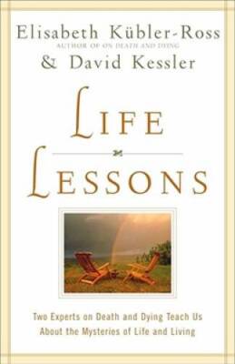 Life Lessons: Two Experts on Death and Dying Teach Us About the Myst - VERY GOOD