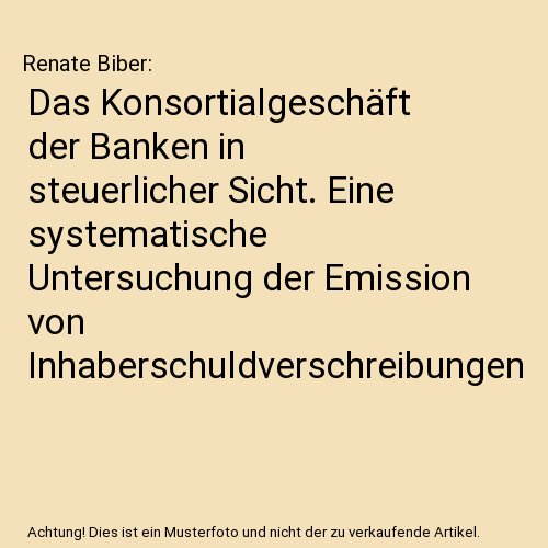 Das Konsortialgeschäft der Banken in steuerlicher Sicht. Eine systematische Unt - Afbeelding 1 van 1
