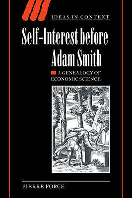 Self-Interest before Adam Smith A Genealogy of Economic Science Force Paperback
