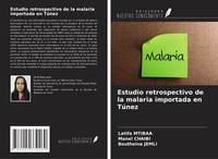 Latifa Mtibaa (U. A.) | Estudio Retrospectivo De La Malaria Importada En TúNez