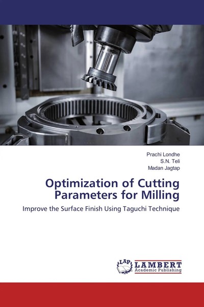 Prachi Londhe (U. A.) | Optimization Of Cutting Parameters For Milling | Buch-image