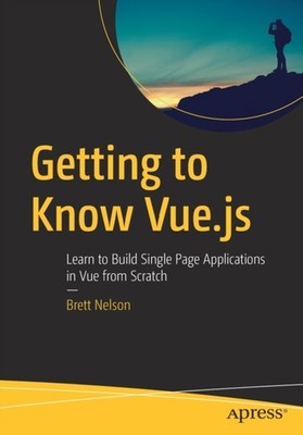 Nelson - Getting to Know Vue.js   Learn to Build Single Page Applicati - X555z