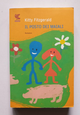 DER PLATZ DER SCHWEINE, Kitty Fitzgerals, 1. und Guanda 2007.