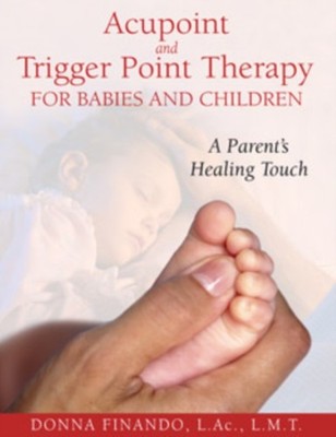 Acupoint and Trigger Point Therapy for Babies and by Donna Finando PAPERBACK