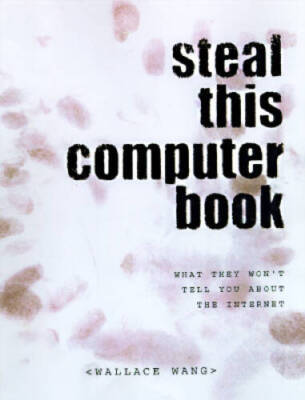 Steal This Computer Book: What They Wont Tell you About the Internet - GOOD